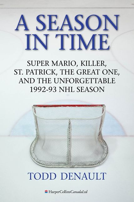 A Season In Time: Super Mario, Killer, St. Patrick, the Great One, and the Unforgettable 1992-93 NHL Season