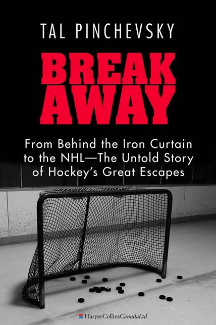 Breakaway: From Behind the Iron Curtain to the NHL--The Untold Story of Hockey's Great Escapes