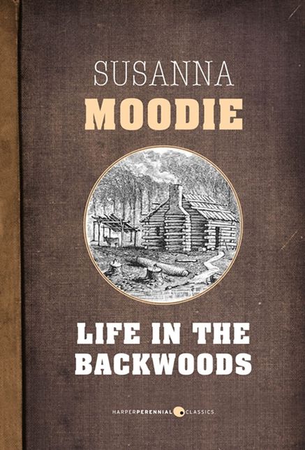 Life In The Backwoods: A sequel to Roughing it in the Bush