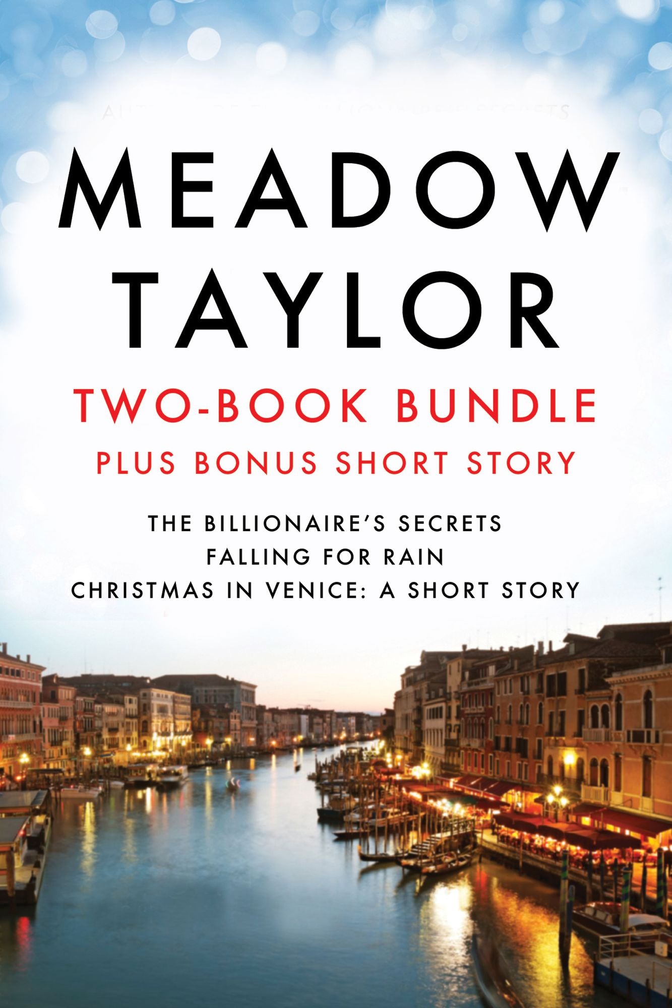 Meadow Taylor Two-Book Bundle (plus Bonus Short Story): The Billionaire's Secrets, Falling for Rain, and Christmas in Venice: A Short Story
