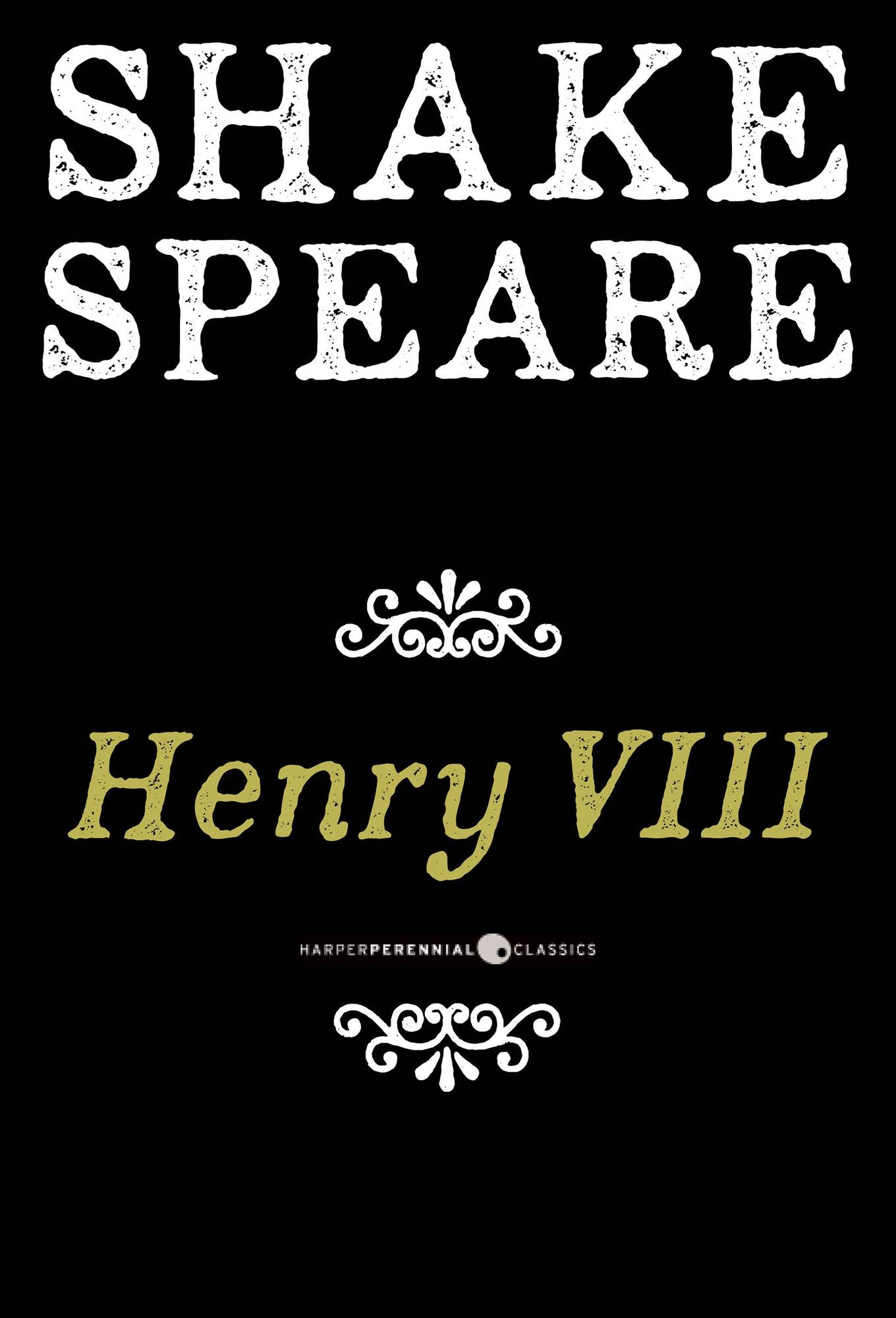 Henry Viii: The Famous History of the Life of King Henry the Eighth, A Tragedy