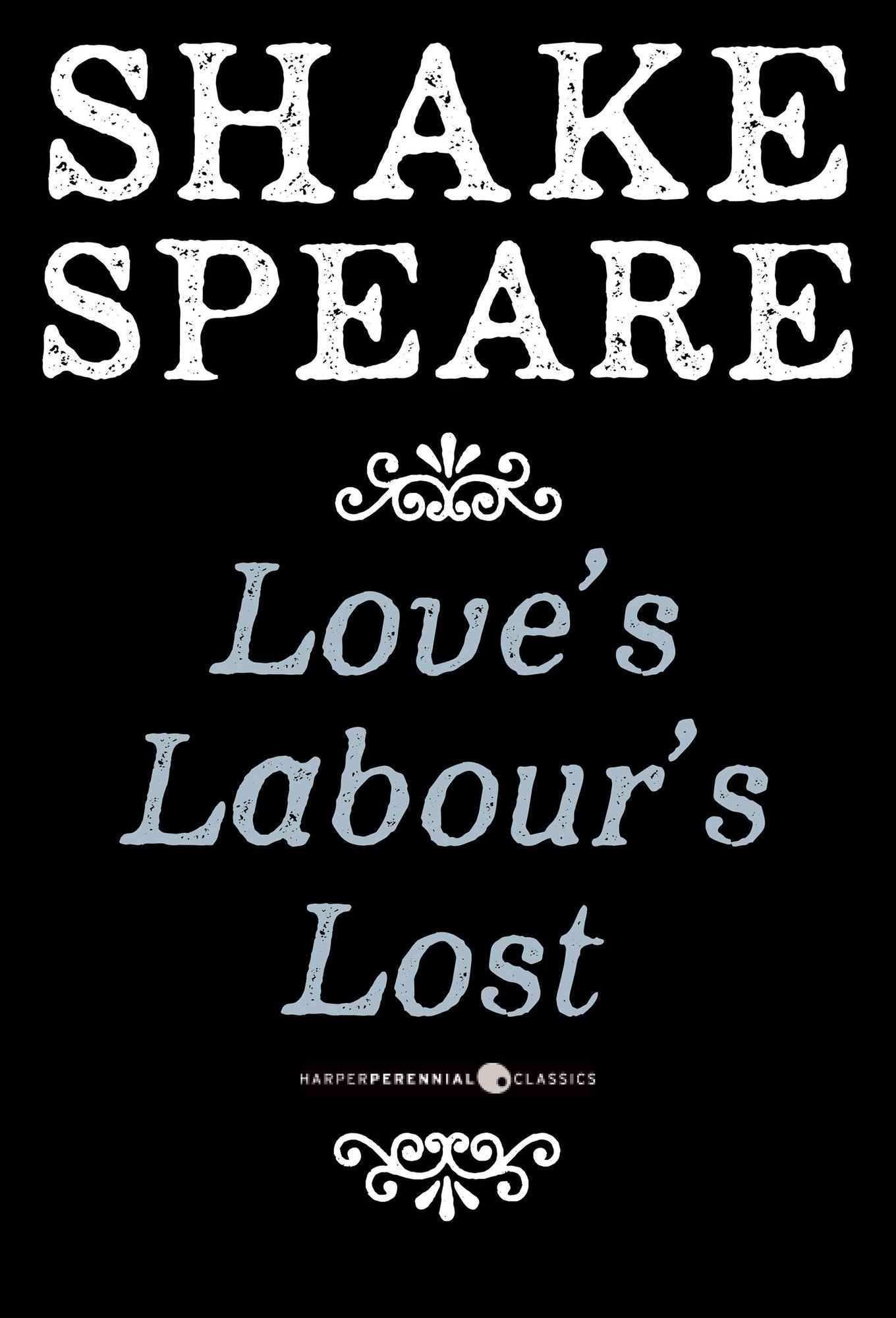 Love's Labour's Lost: A Comedy
