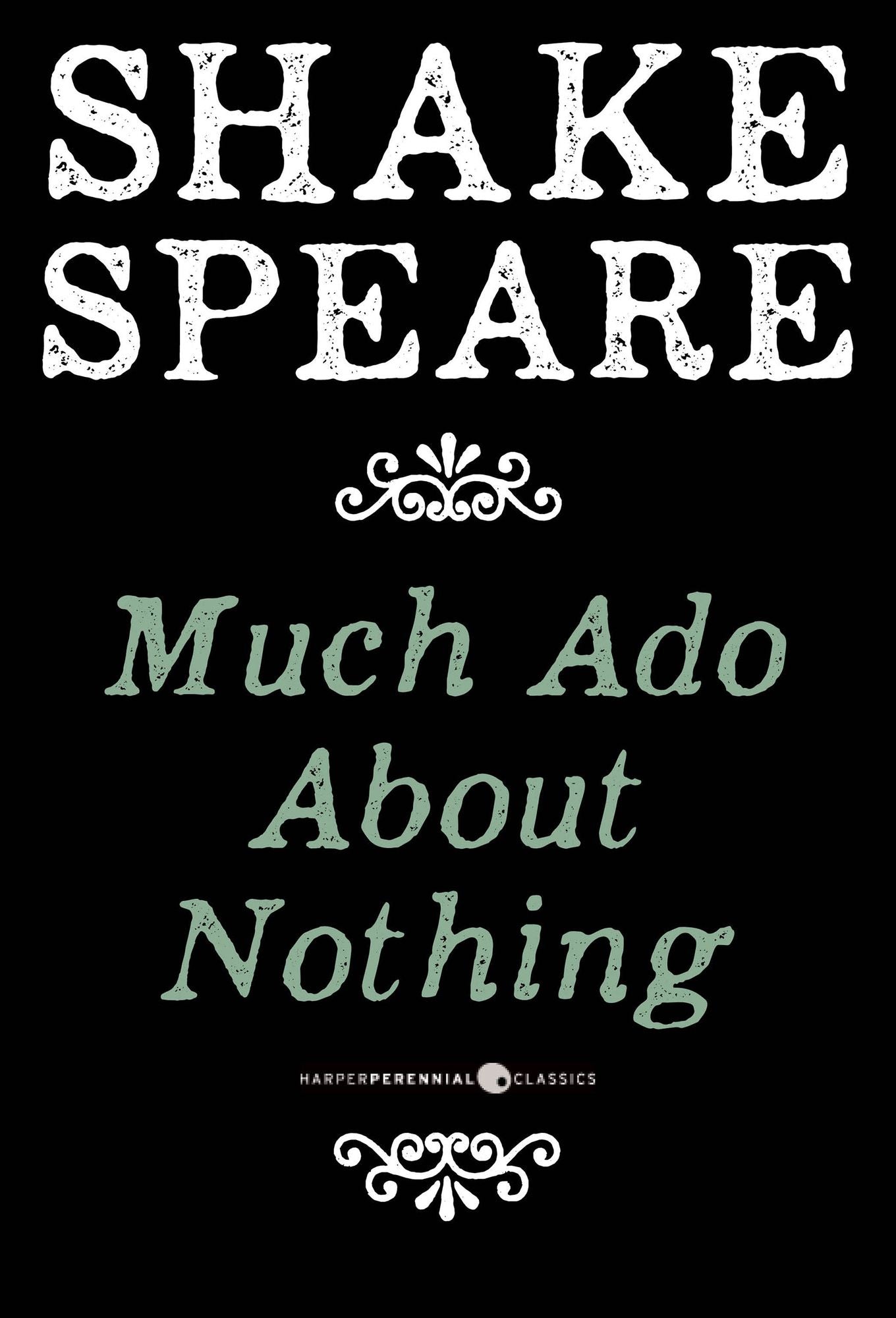 Much Ado About Nothing: A Comedy
