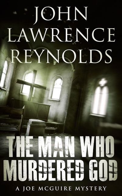 The Man Who Murdered God: Joe McGuire Mystery Series