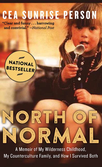 North of Normal: A Memoir of My Wilderness Childhood, My Counterculture Family, and How I Survived Both