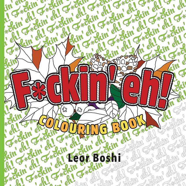 F*ckin' eh! Colouring Book