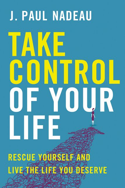 Take Control of Your Life: Rescue Yourself and Live the Life You Deserve