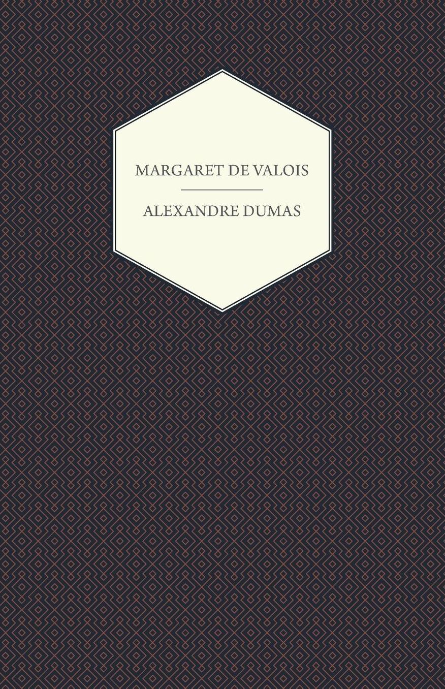 The Works Of Alexandre Dumas; Margaret De Valois