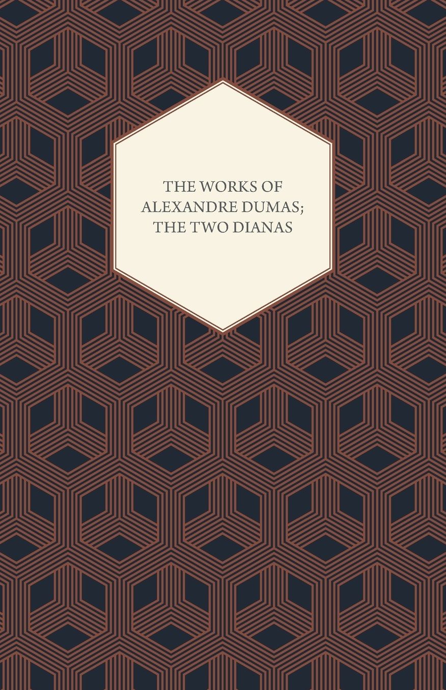 The Works of Alexandre Dumas; The Two Dianas
