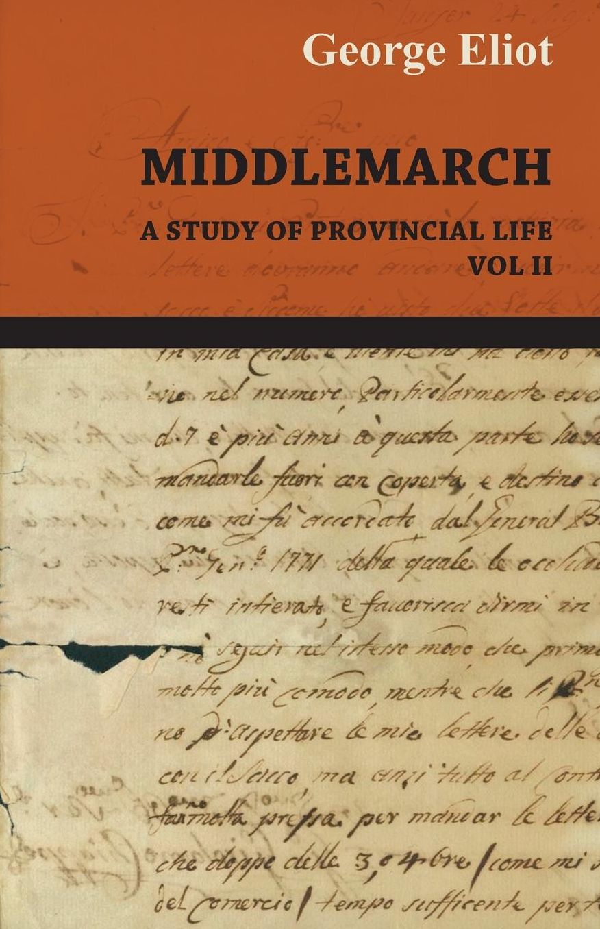 The Works Of George Eliot - Middlemarch A Stufy Of Provincial Life; Vol Ii