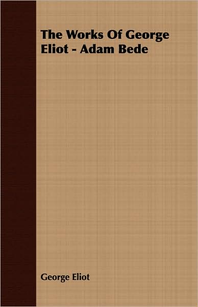 The Works Of George Eliot - Adam Bede