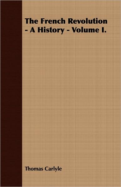 The French Revolution - A History - Volume I.
