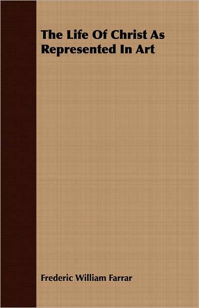 The Life of Christ as Represented in Art