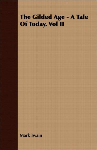 The Gilded Age - A Tale Of Today. Vol Ii