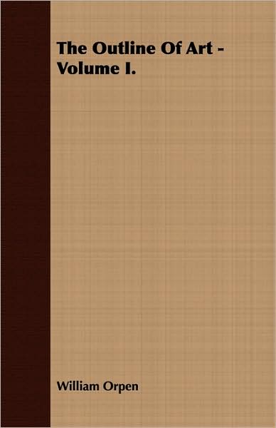The Outline Of Art - Volume I.