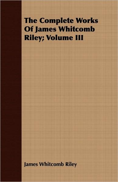 The Complete Works Of James Whitcomb Riley; Volume Iii