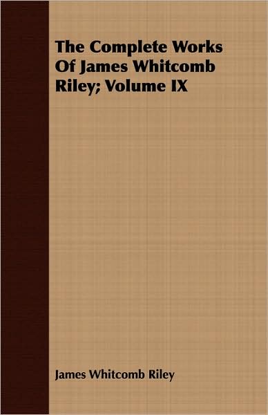 The Complete Works Of James Whitcomb Riley; Volume Ix