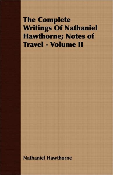 The Complete Writings Of Nathaniel Hawthorne; Notes Of Travel - Volume Ii