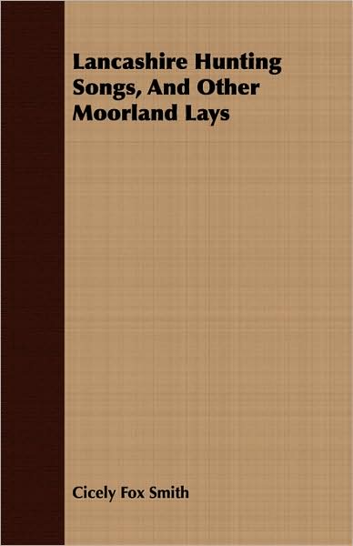 Lancashire Hunting Songs, and Other Moorland Lays