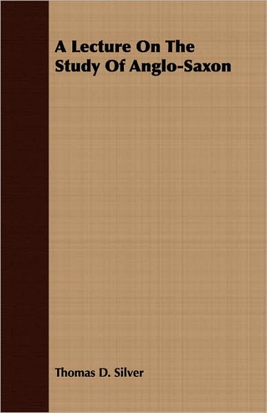 A Lecture On The Study Of Anglo-Saxon