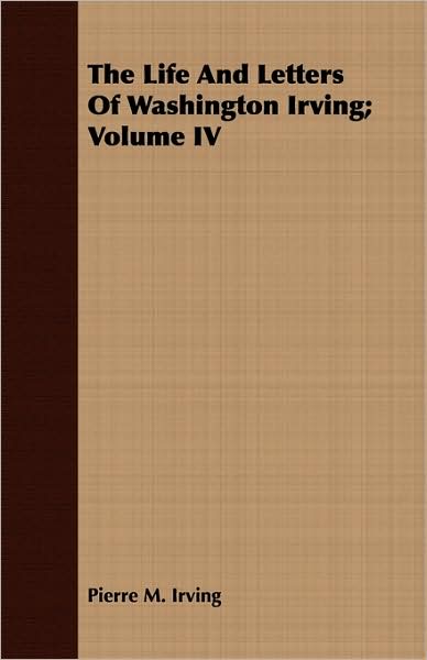 The Life And Letters Of Washington Irving; Volume Iv