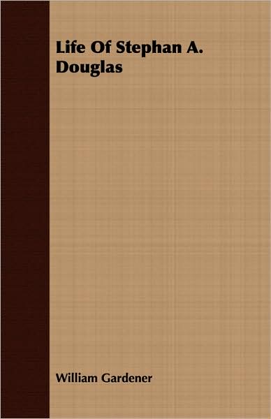 Life of Stephan A. Douglas
