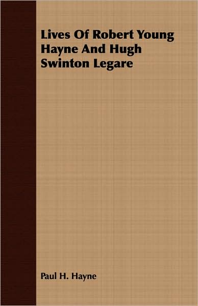 Lives Of Robert Young Hayne And Hugh Swinton Legare