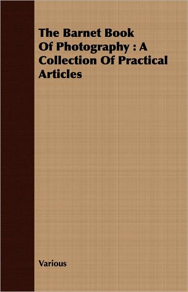 The Barnet Book of Photography: A Collection of Practical Articles