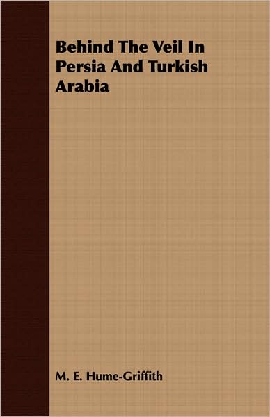 Behind The Veil In Persia And Turkish Arabia