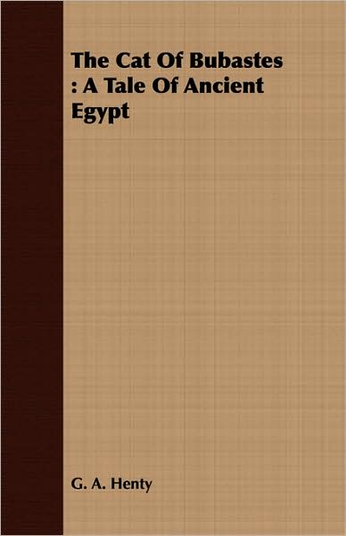 The Cat Of Bubastes: A Tale Of Ancient Egypt