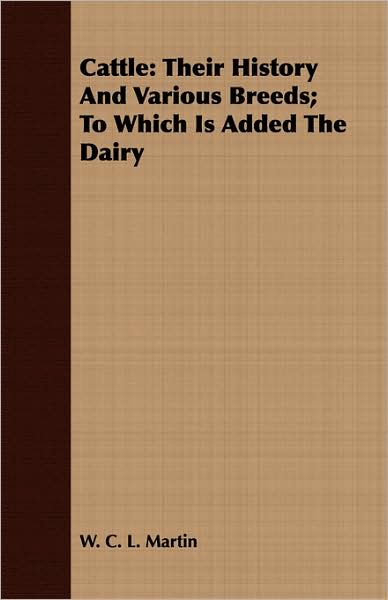 Cattle: Their History and Various Breeds; To Which Is Added the Dairy