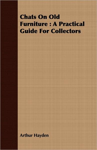 Chats on Old Furniture: A Practical Guide for Collectors