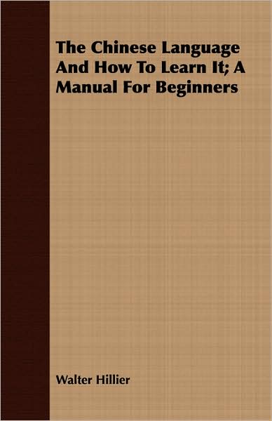 The Chinese Language and How to Learn It; A Manual for Beginners