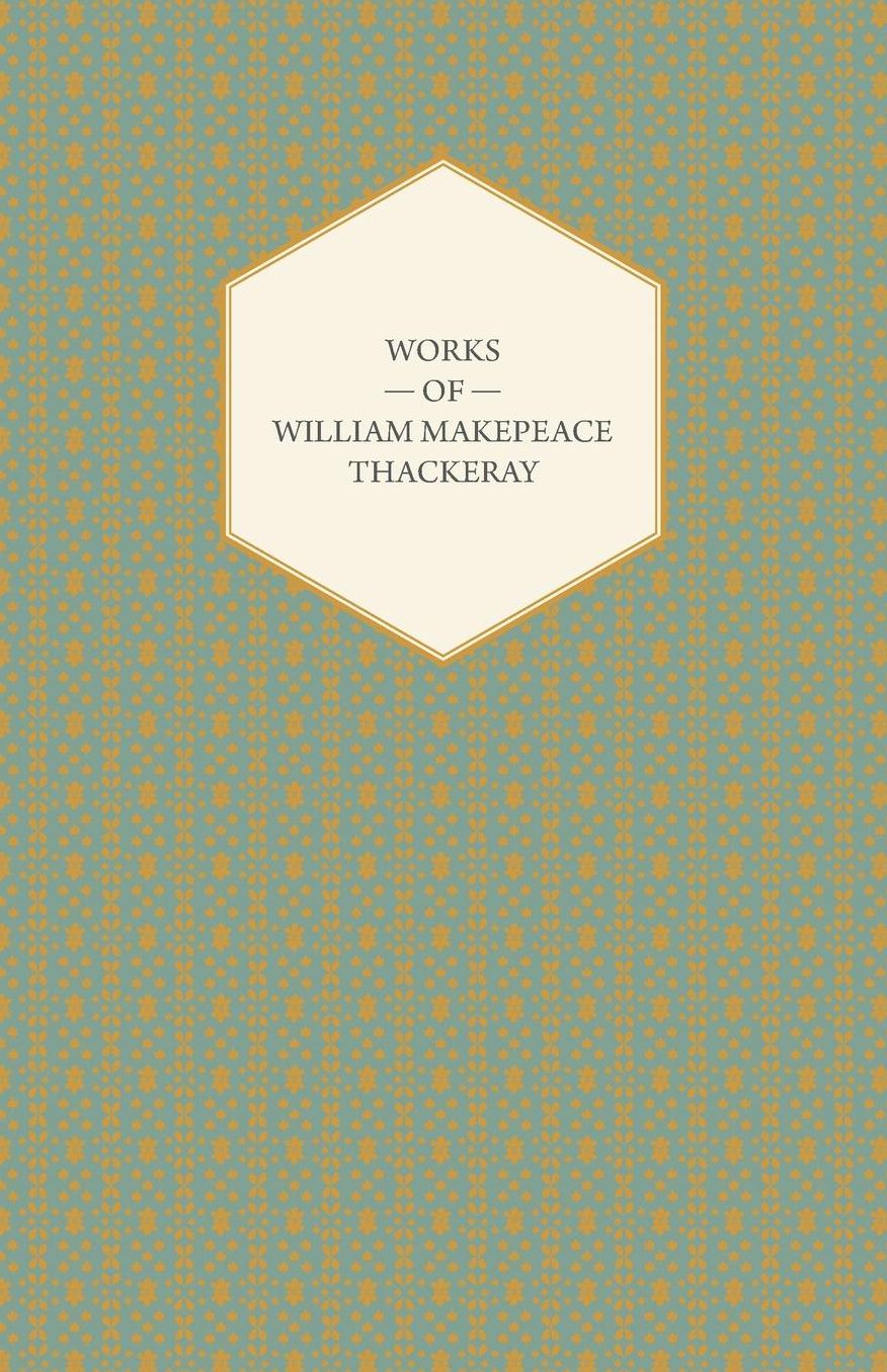 Works of William Makepeace Thackeray - Catherine, Major Gahagan, Rebecca and Rowena, Sultan Stork and the Fatal Boots