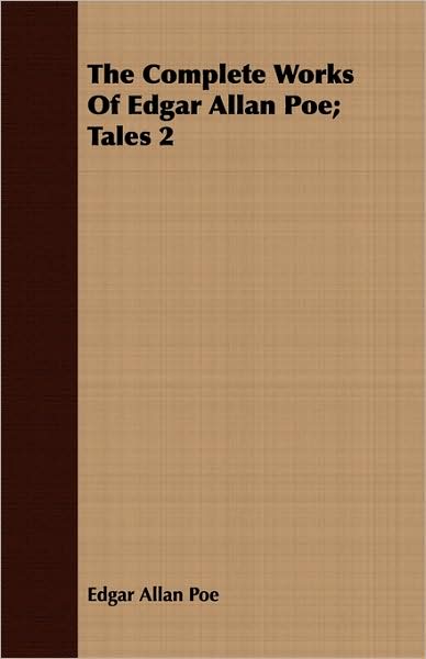 The Complete Works Of Edgar Allan Poe; Tales 2