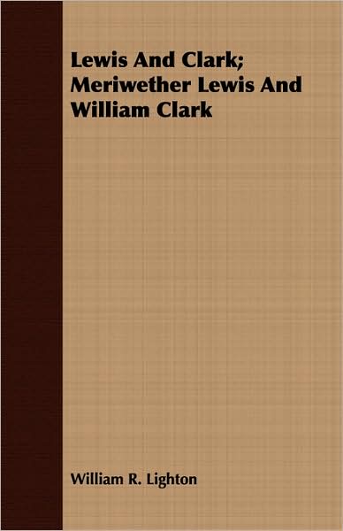 Lewis And Clark; Meriwether Lewis And William Clark