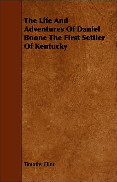 The Life and Adventures of Daniel Boone the First Settler of Kentucky