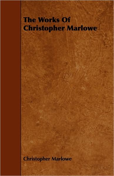 The Works Of Christopher Marlowe