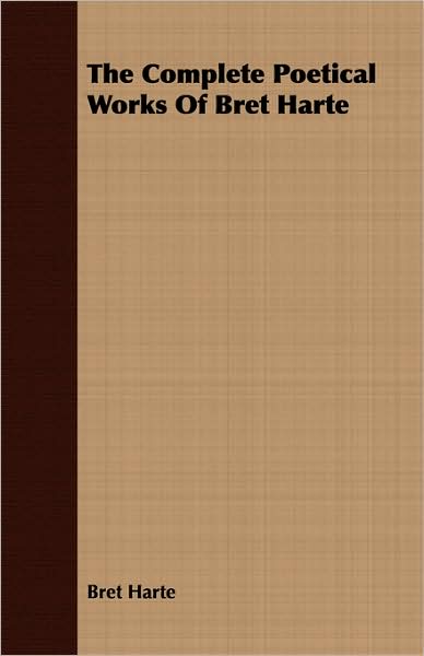 The Complete Poetical Works Of Bret Harte