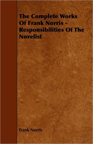 The Complete Works of Frank Norris - Responsibilities of the Novelist