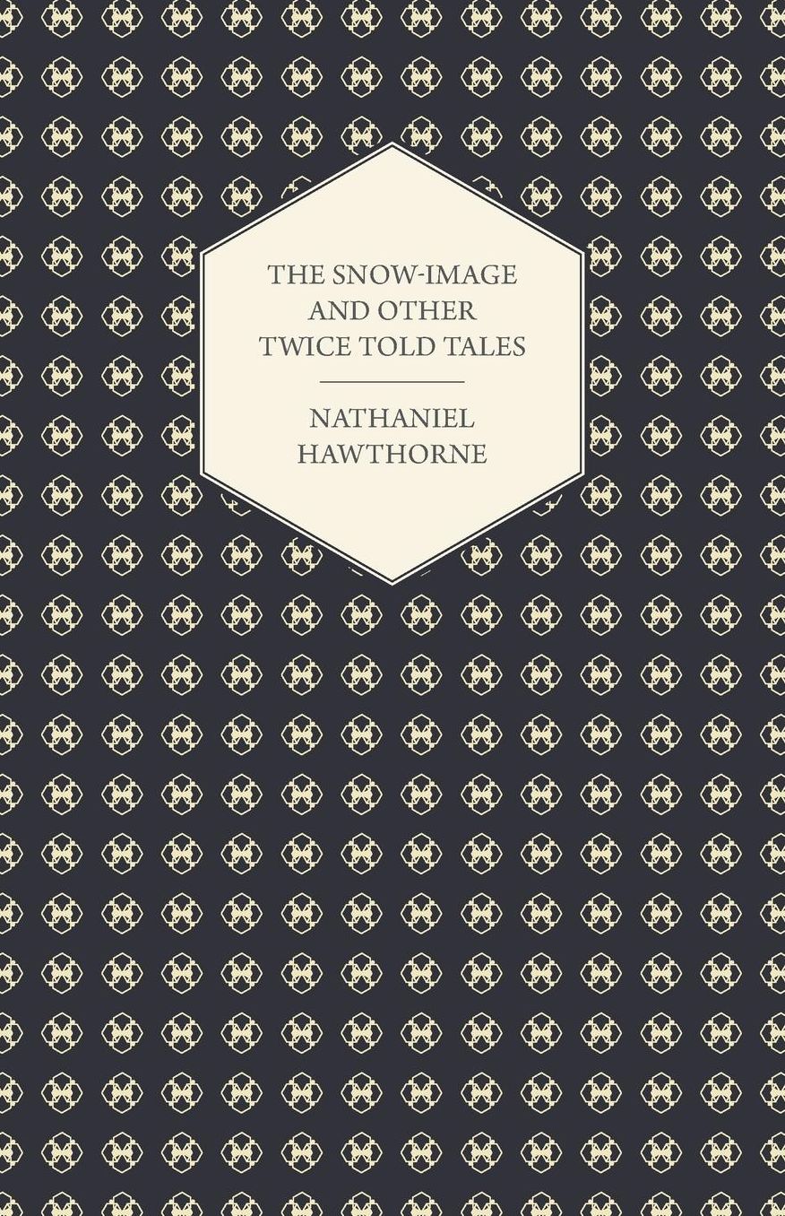 The Snow-Image and Other Twice Told Tales
