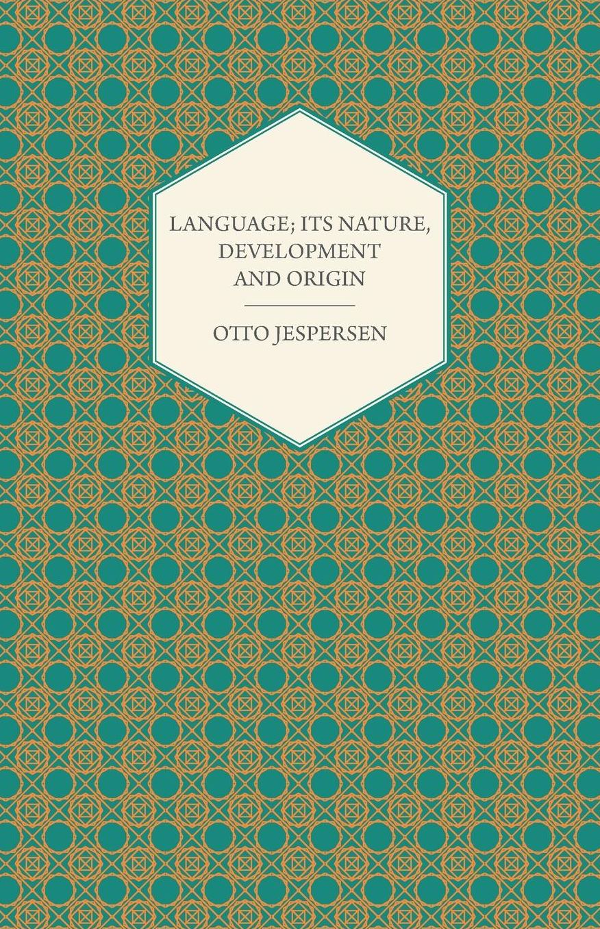 Language; Its Nature, Development and Origin