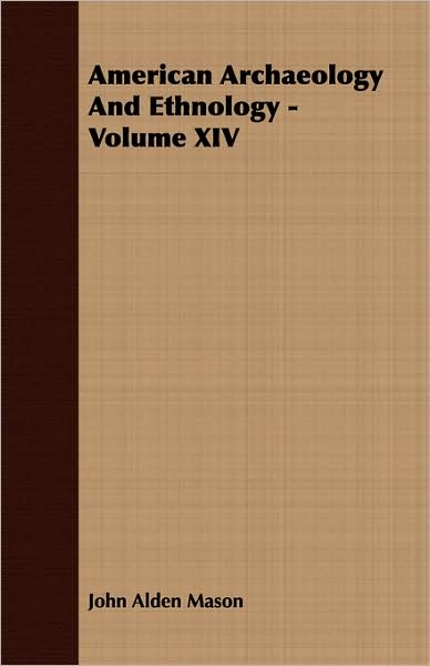 American Archaeology And Ethnology - Volume Xiv