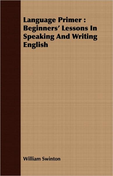 Language Primer: Beginners' Lessons in Speaking and Writing English