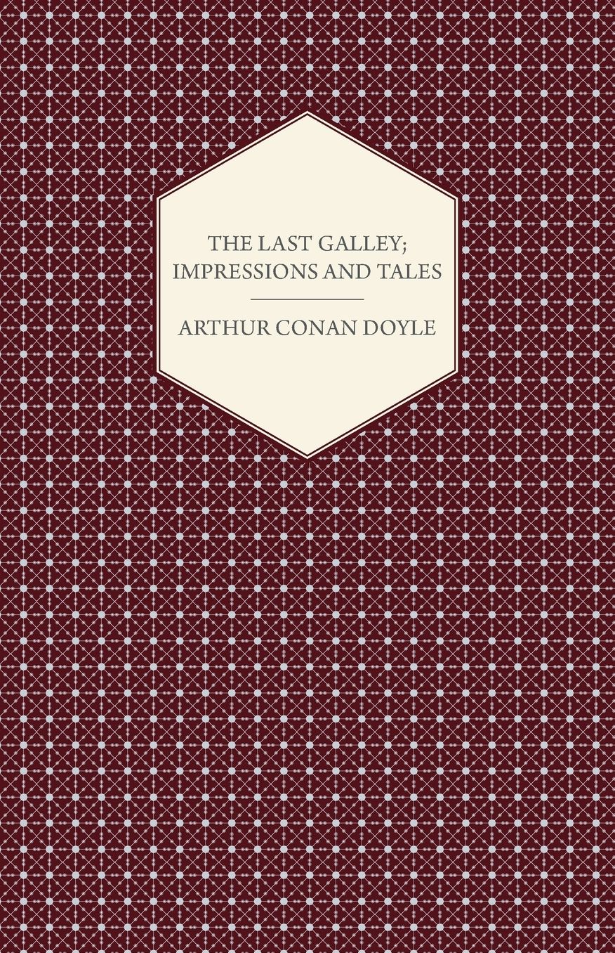 The Last Galley; Impressions And Tales