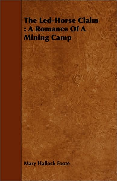 Led-Horse Claim: A Romance of a Mining Camp