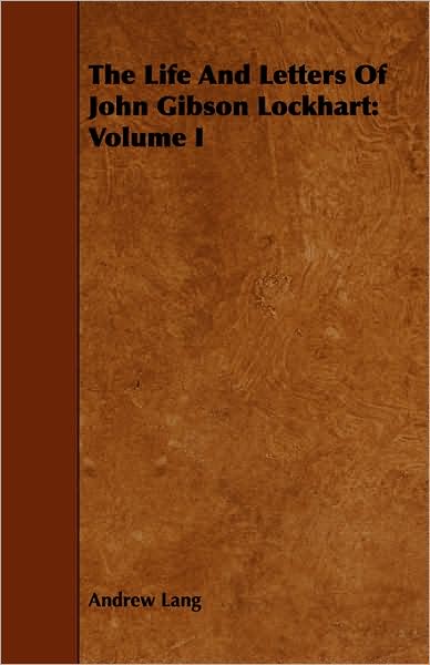 The Life And Letters Of John Gibson Lockhart