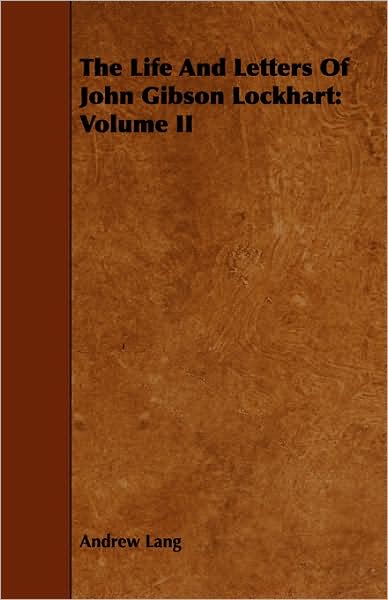 The Life And Letters Of John Gibson Lockhart