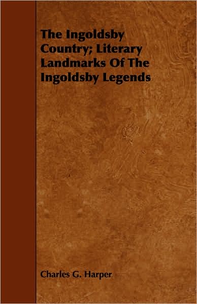 The Ingoldsby Country; Literary Landmarks Of The Ingoldsby Legends