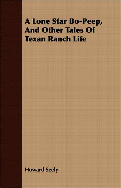 A Lone Star Bo-Peep, And Other Tales Of Texan Ranch Life